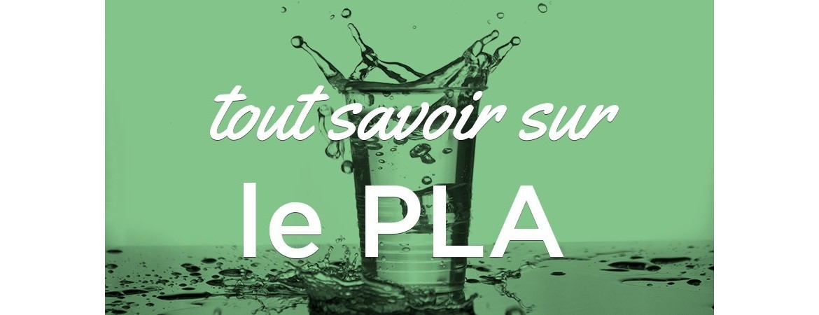 Tout savoir sur le bioplastique / PLA