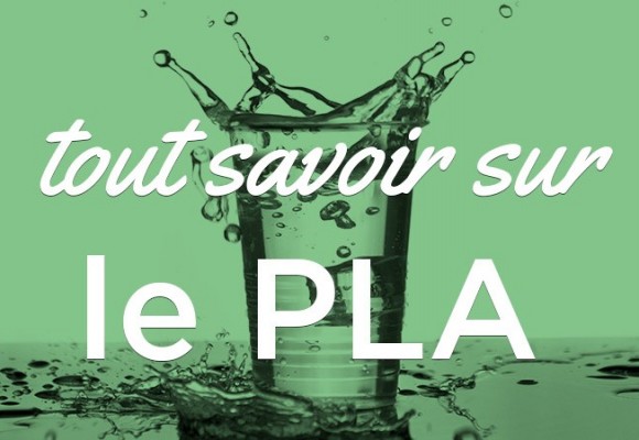 Tout savoir sur le bioplastique / PLA